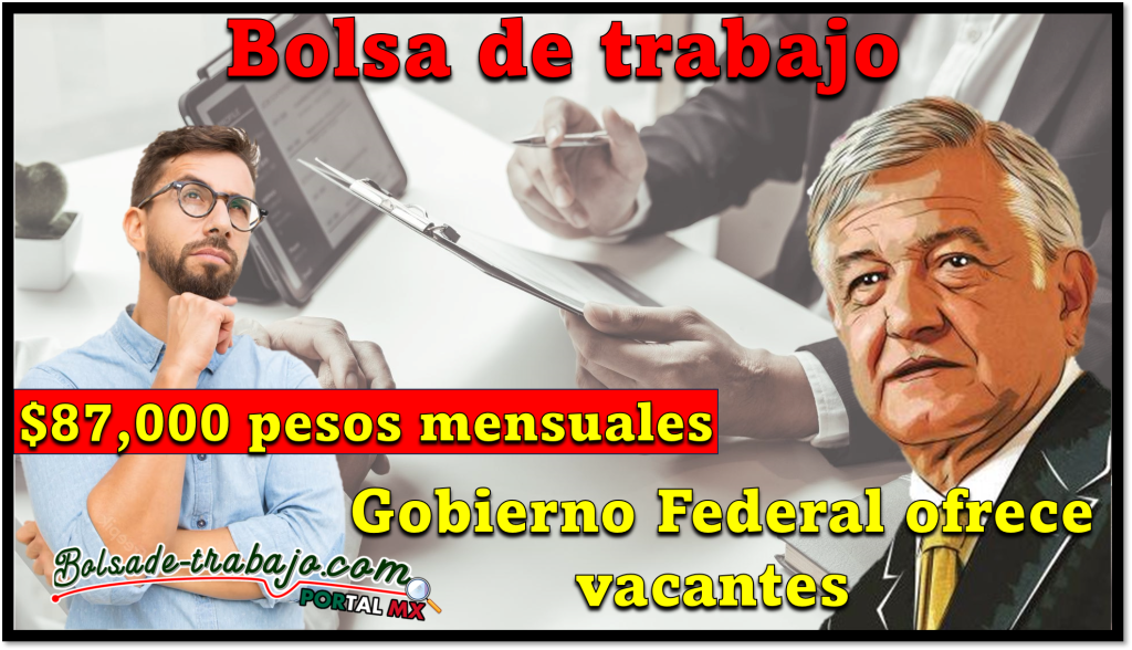 Bolsa De Trabajo Gobierno Federal Ofrece Vacantes Hasta Pesos