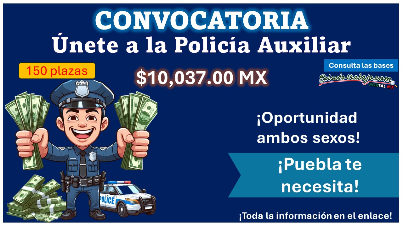 150 vacantes/Únete como Policía Auxiliar Puebla y gana hasta $10,037.00 – Sé parte de la Corporación Auxiliar de Policía de Protección Ciudadana ¡No dejes pasar esta oportunidad!