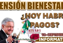 PENSIÓN BIENESTAR| ¿HOY 16 DE SEPTIEMBRE HABRÁ PAGOS?