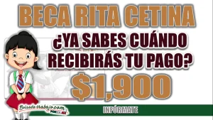 BECA RITA CETINA| ¿YA SABES CUÁNDO RECIBIRÁS EL PAGO DE ABRIL?