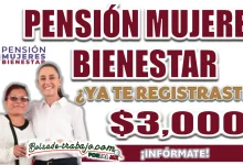 PENSIÓN MUJERES BIENESTAR| ¿CUÁLES SON LOS REQUISITOS PARA RECIBIR PAGOS DE 3 MIL PESOTES?