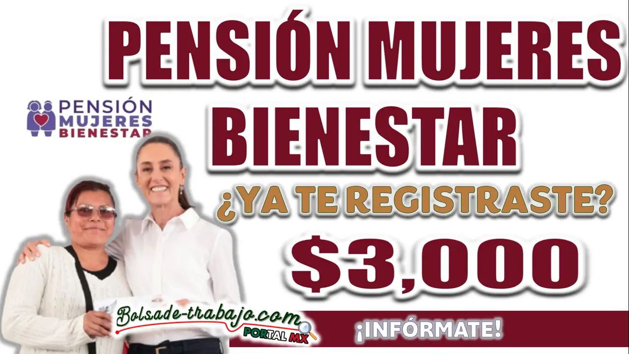 PENSIÓN MUJERES BIENESTAR| ¿CUÁLES SON LOS REQUISITOS PARA RECIBIR PAGOS DE 3 MIL PESOTES?