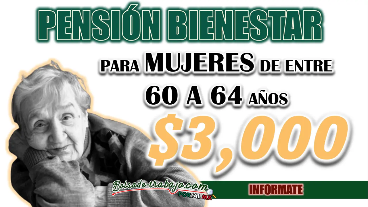 PENSIÓN BIENESTAR| PARA MUJERES DE 60 A 64 AÑOS