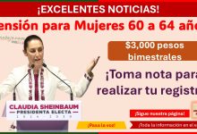 $3,000 pesos bimestrales en la Pensión para Mujeres 60 a 64 años - ¡Toma nota para realizar tu registro!