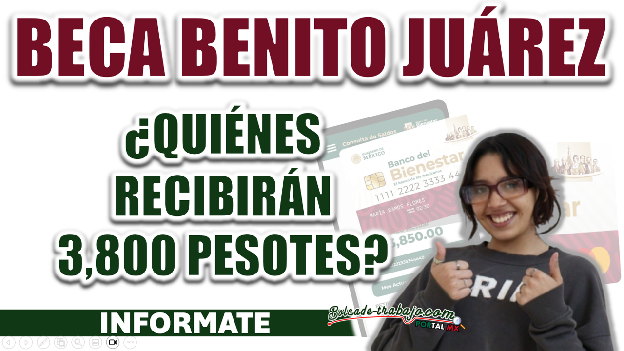 BECA BENITO JUÁREZ| ¿QUIÉNES SON LOS ALUMNOS QUE RECIBIRÁN PAGO DE 3MIL 800 PESOS?