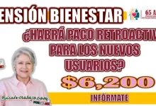 PENSIÓN BIENESTAR| ¿HABRÁ PAGO RETROACTIVO EN FEBRERO PARA QUIENES SE REGISTRARON EN EL MES DE NOVIEMBRE?