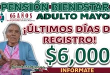 PENSIÓN BIENESTAR| ¡ÚLTIMOS DÍAS DE REGISTRO!