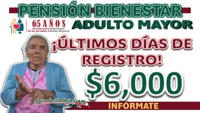 PENSIÓN BIENESTAR| ¡ÚLTIMOS DÍAS DE REGISTRO!