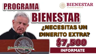 PROGRAMA BIENESTAR| CONOCE COMO RECIBIR 7 MIL 500 PESOS