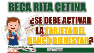 BECA RITA CETINA| ¿SE DEBE ACTIVAR LA TARJETA?