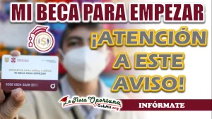 MI BECA PARA EMPEZAR| ATENCIÓN A ESTE AVISO QUE NOS DAN LAS AUTORIDADES