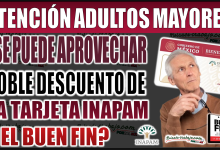 ¿Adultos Mayores podrán aprovechar doble descuento con la tarjeta INAPAM en el Buen Fin 2024? ¡Descubre la respuesta aquí!