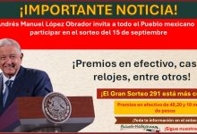 Andrés Manuel López Obrador invita a todo el Pueblo mexicano a participar en el sorteo del 15 de septiembre – Hay premios en efectivo, casas, relojes, entre otros