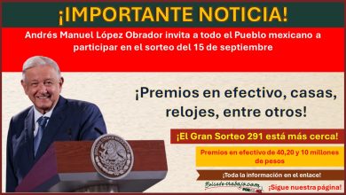 Andrés Manuel López Obrador invita a todo el Pueblo mexicano a participar en el sorteo del 15 de septiembre – Hay premios en efectivo, casas, relojes, entre otros