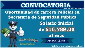  Aquí te compartimos los requisitos solicitados en las 3 convocatorias que ha lanzado la Secretaría de Seguridad Pública del Estado de México con goce de sueldo de hasta $16,789.00 MXN