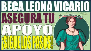 ¡Asegura tu Apoyo: Renueva tu Beca Leona Vicario en la CDMX con estos sencillos pasos!