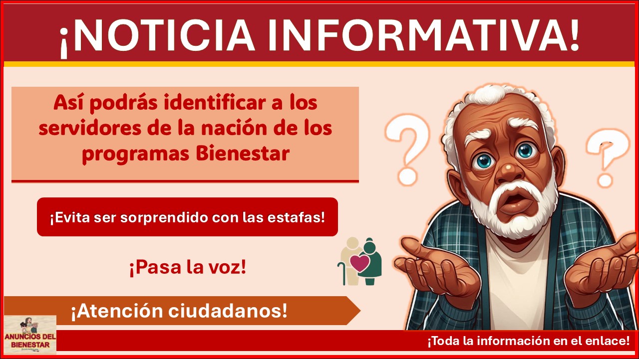 Así podrás identificar a los servidores de la nación de los programas Bienestar ¡Evita ser sorprendido con las estafas!