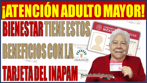 ¡Atención Adultos Mayores! Bienestar anuncia estos beneficios con la Tarjeta del INAPAM