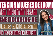 Aviso importante para beneficiarias de Mujeres con Bienestar con problemas en tarjeta y sobre el pago de marzo