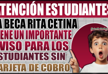 Aviso importante para estudiantes y padres sin tarjeta de cobro de la Beca Rita Cetina