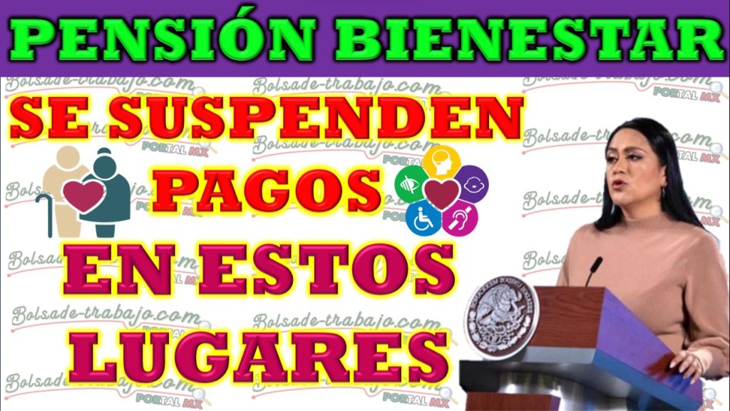 Suspensión Temporal del Pago de la Pensión Bienestar en Alcaldías de Ciudad de México