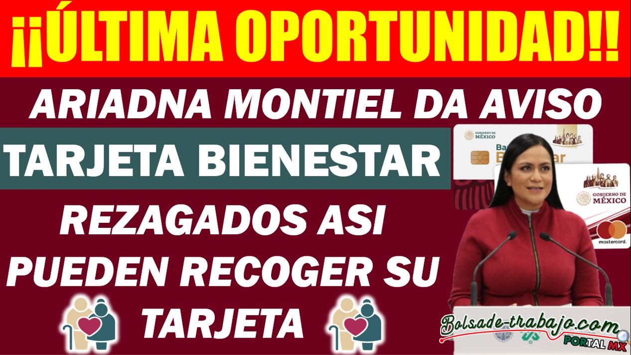 Ariadna Montiel Confirma Última Oportunidad para Recoger Tarjetas del Bienestar 