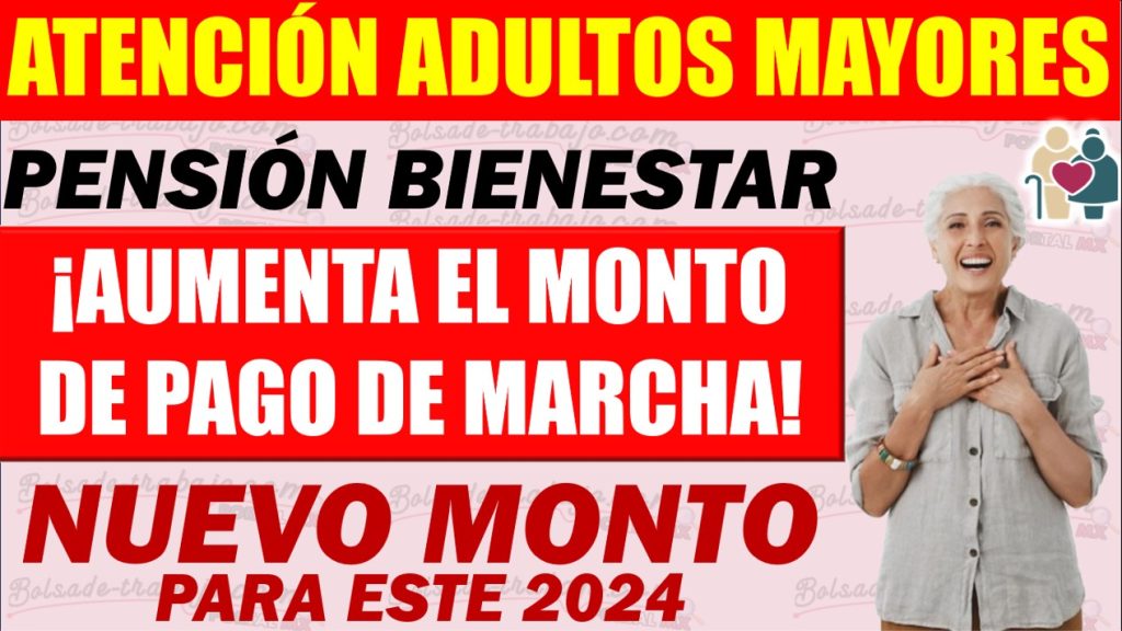 Pensión Bienestar: Aumento al Pago de Marcha ¡Nuevo Monto! Adultos Mayores