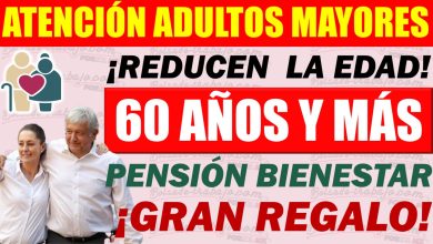 Pensión Bienestar ¡¡Reducen la Edad a 60 Años! Adultos Mayores