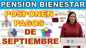 Suspensión Inesperada en Pagos de la Pensión Bienestar para Septiembre 2023