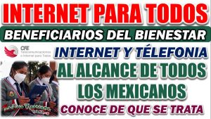 Programas para el Bienestar. Internet para el Bienestar, internet y telefonía al alcance del pueblo mexicano.