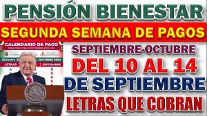 ¿Quiénes reciben su apoyo de la Pensión Bienestar del martes 10 de septiembre hasta el sábado 14 de la misma semana?