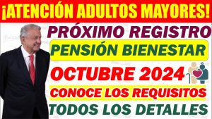 Pensión Bienestar. ¿Habrán nuevos registros de adultos mayores en octubre? Esto se sabe.