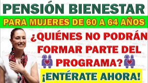 ¿Quiénes no podrán formar parte de la Pensión Mujeres Bienestar?