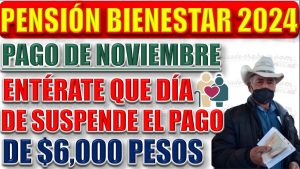 Pensión Bienestar. ¿Qué día de noviembre suspenderán el pago?