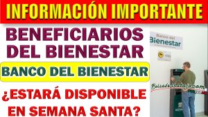 ¿El Banco del Bienestar tendrá servicio en semana santa?