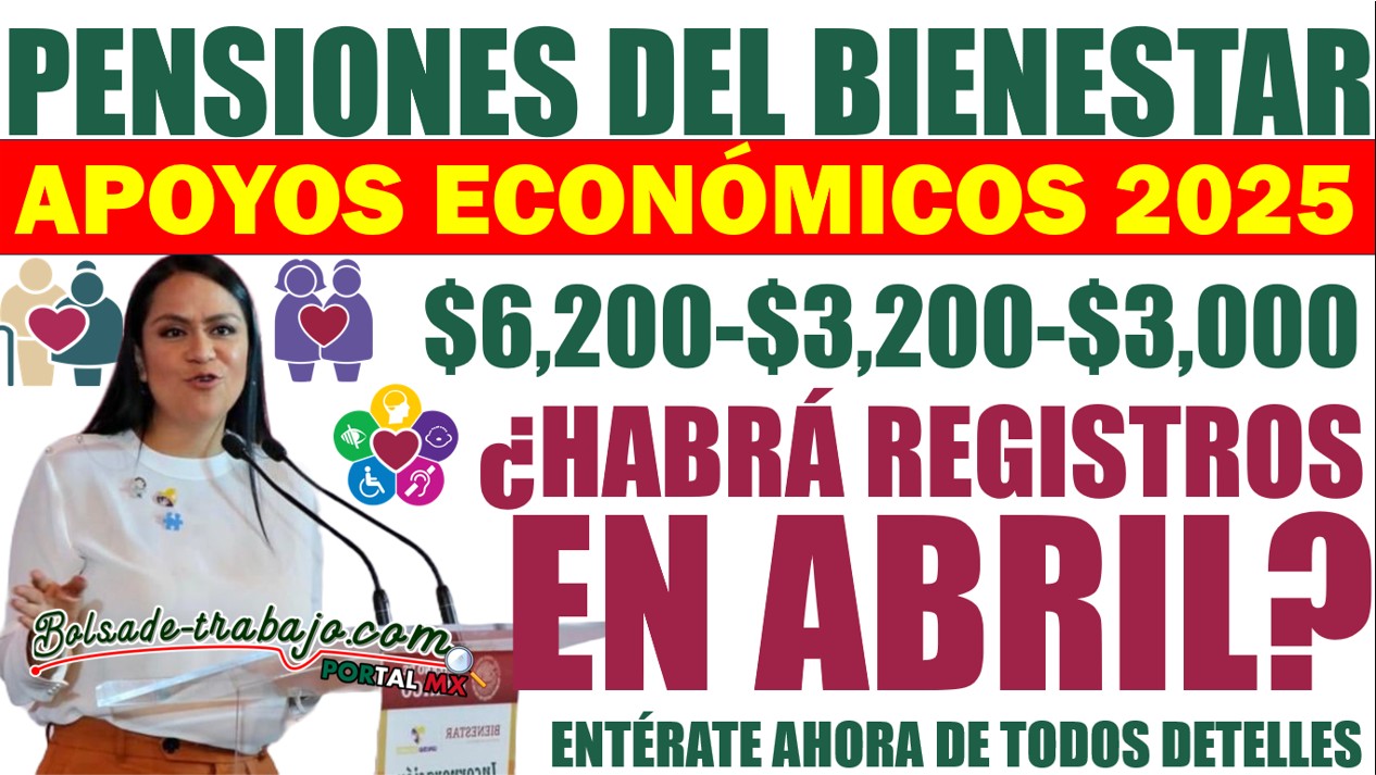 ¿Si se realizarán lo registros a la Pensión Bienestar en abril? 1 BOL 1 372