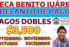 Adelanto de pagos dobles para beneficiarios de becas Benito Juárez