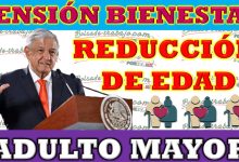 Cambios en la Edad de Acceso a la Pensión del Bienestar para Adultos Mayores en México