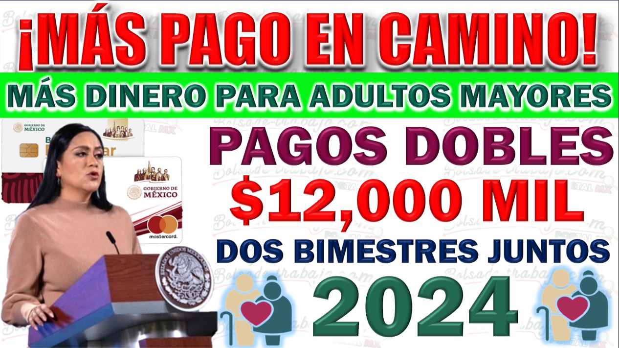 Adultos Mayores Recibirán Pago Doble en 2024