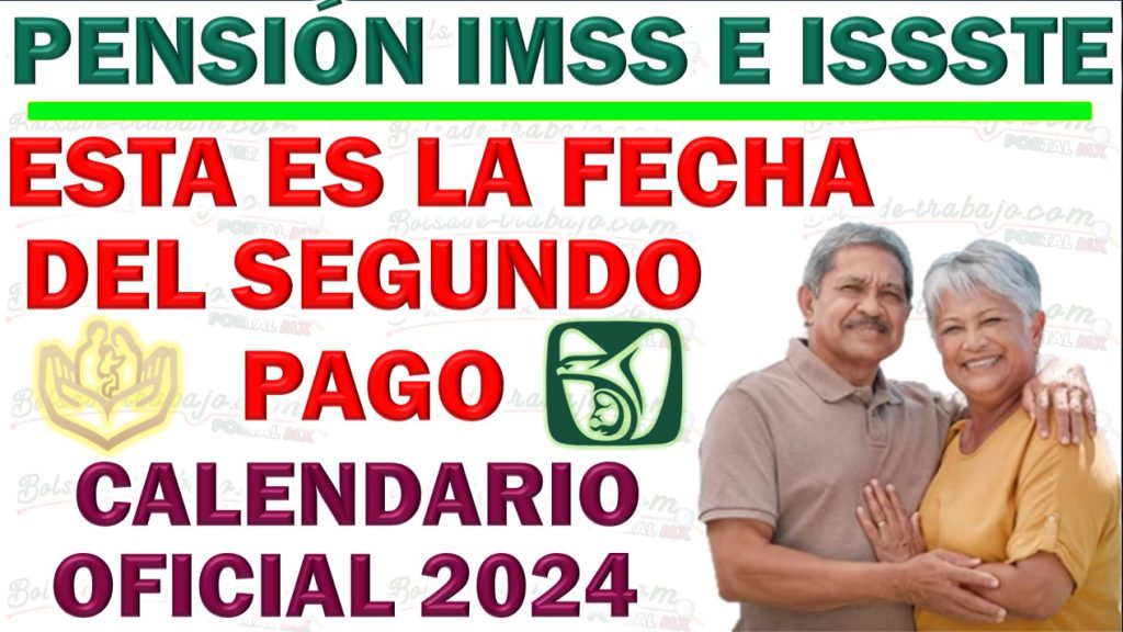 Pensión IMSS e ISSSTE 2024 ¡Esta es la Fecha del Segundo Pago del año 2024! | Calendarios 