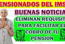 🚨💥¡Excelente Noticia! 🥳Eliminan Requisito Para Facilitar el Cobro de Pago de la Pensión IMSS 2024