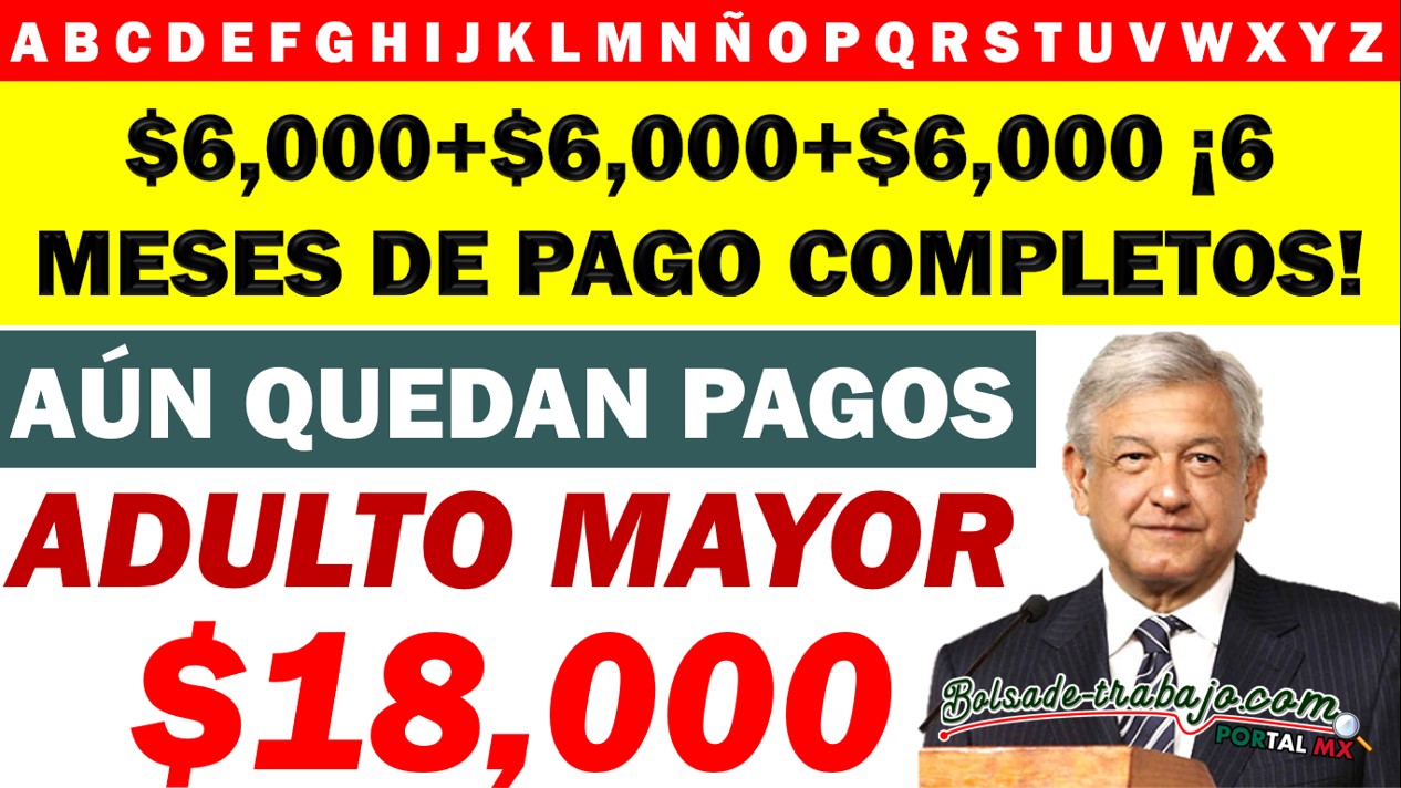 🤑AÚN QUEDAN PAGOS POR COBRAR ADULTOS MAYORES ¡$18,000 PESOS EN CAMINO! 💵💵
