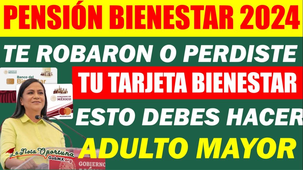 🔴PENSIÓN BIENESTAR ¿TE ROBARON O PERDISTE TU TARJETA? ESTA ES LA SOLUCIÓN