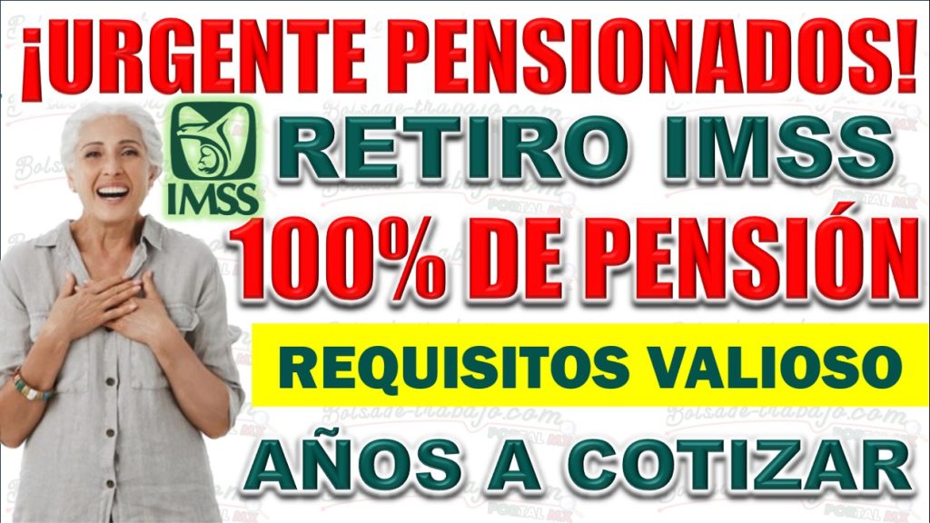 ¡Información Importante! Requisitos para Obtener el 100% de la Pensión IMSS