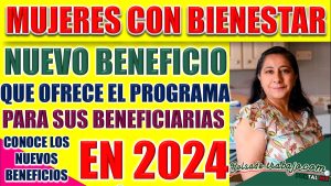 Mujeres con Bienestar. ¡Se añadió un nuevo beneficio al programa! te contamos de que trata.