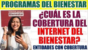 ¿Cuál es la cobertura del Internet del Bienestar?