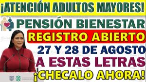 ¿A que personas les toca registrarse a la Pensión Bienestar este 27 y 28 de agosto?