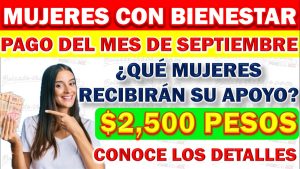 ¿Quiénes son las mujeres que recibirán su apoyo de Mujeres con Bienestar en el mes de septiembre?