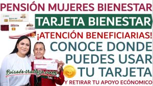 ¿En donde puedo ocupar la tarjeta de la Pensión Mujeres Bienestar?