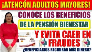 ¿Los beneficiarios de la Pensión Bienestar recibirán mas dinero en su apoyo?